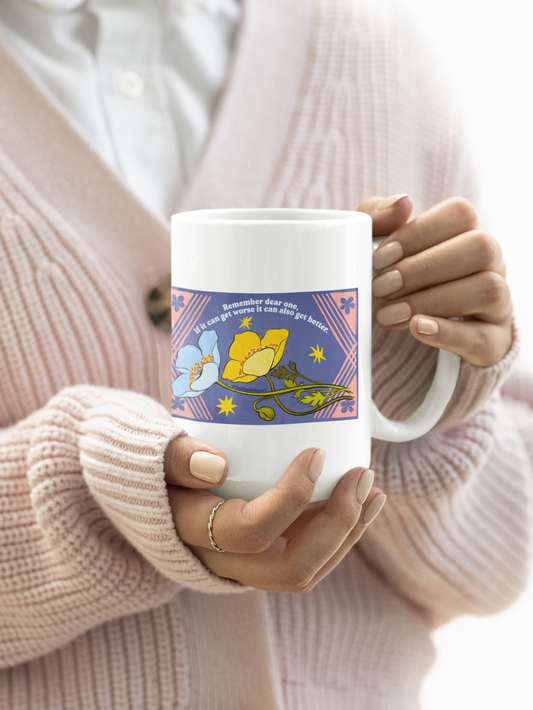 Remember dear one if it can get worse it can also get better: Feminist Mug