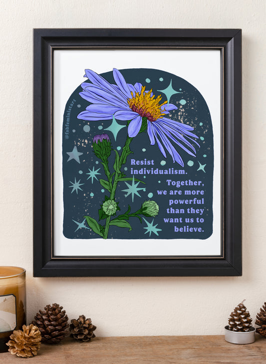 Resist individualism Together, we are more powerful than they want us to believe: Feminist Print