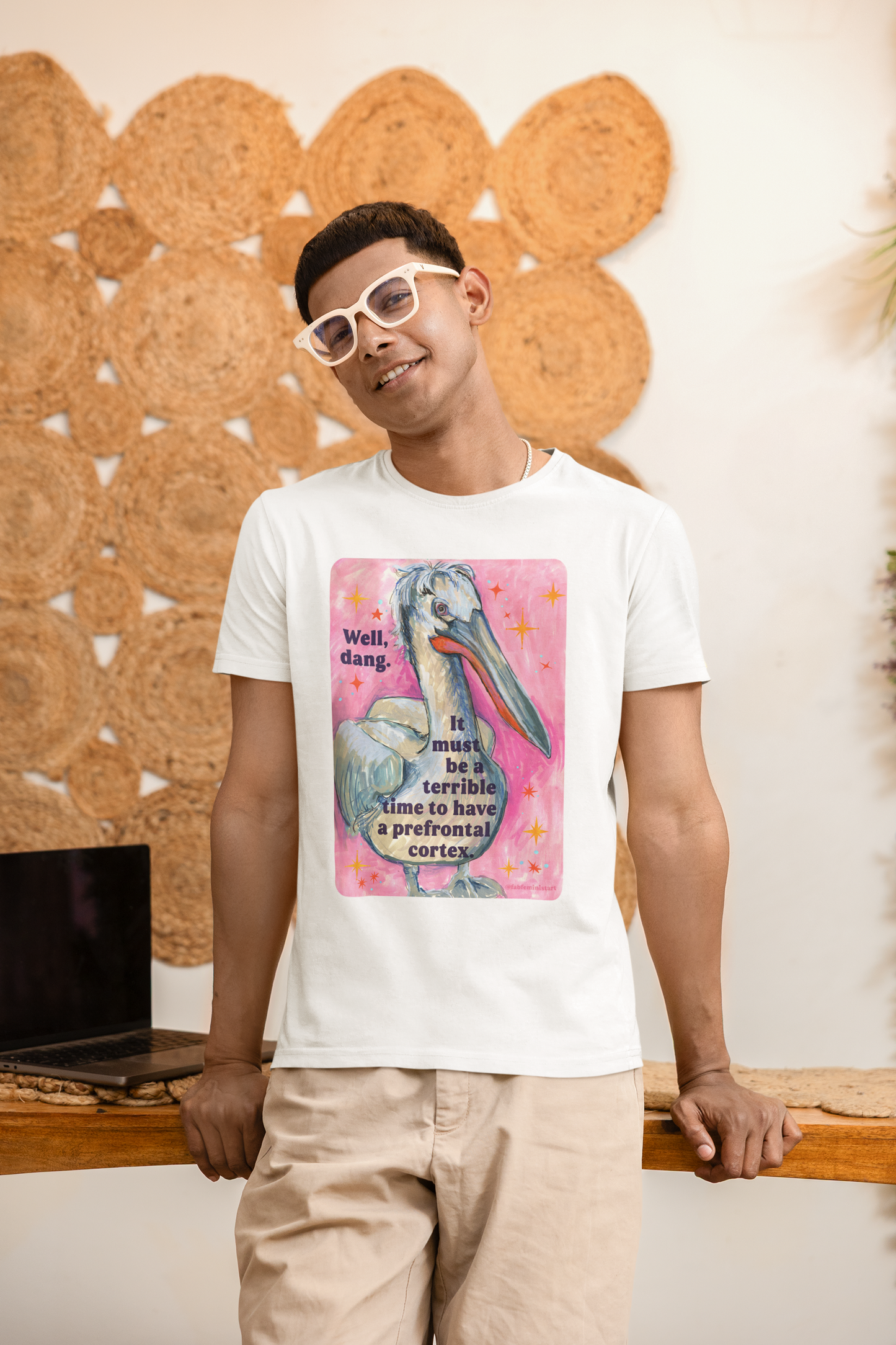 Well, dang. It must be a terrible time to have a prefrontal cortex: feminist shirt