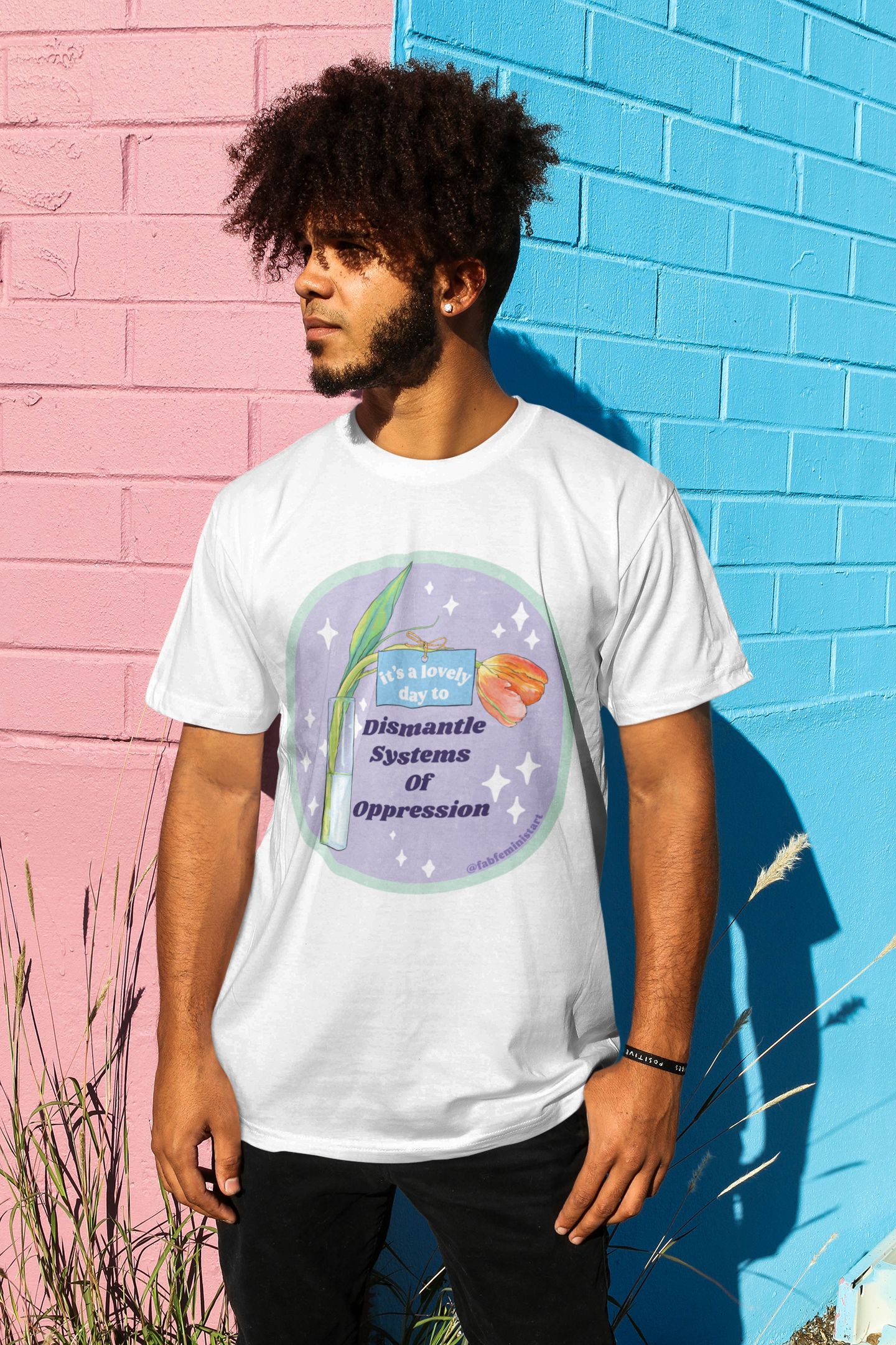 It's A Lovely Day To Dismantle Systems Of Oppression: Feminist Shirt