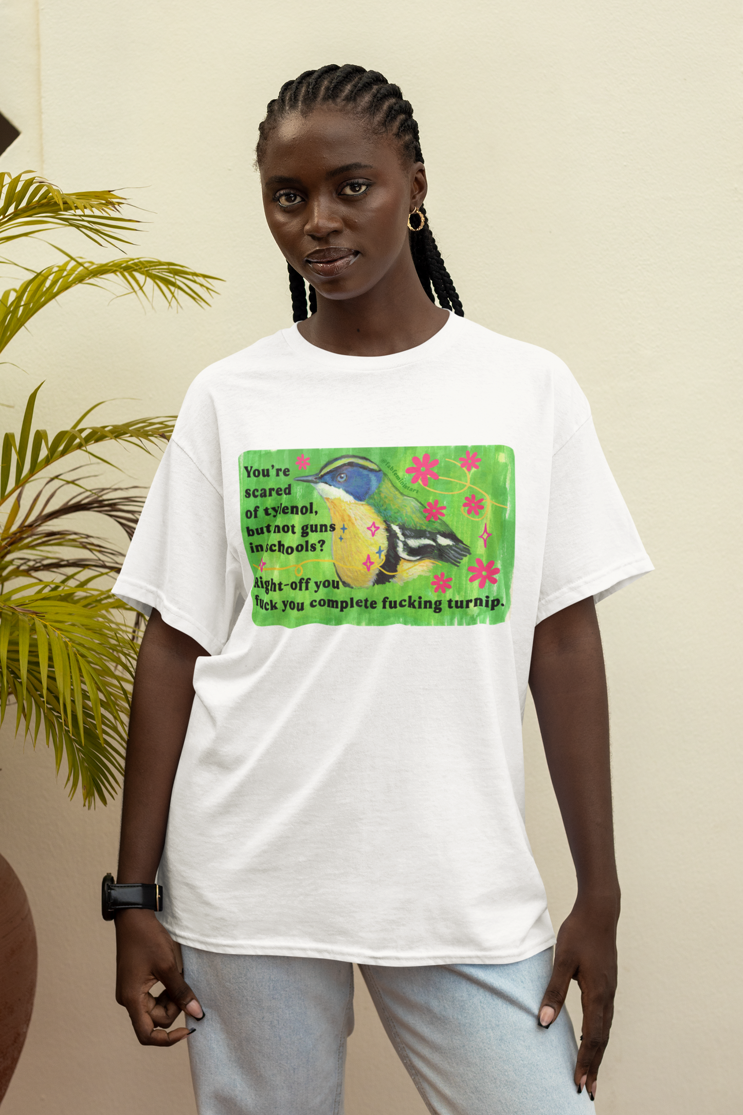 You're scared of tylenol, but not guns in schools? Right-off you fuck you complete fucking turnip: feminist shirt