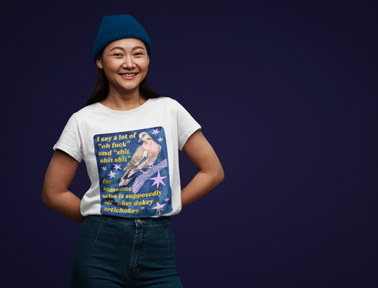 I say a lot of "oh fuck" and "shit shit shit" for someone who is supposedly all "okey dokey artichokey": feminist shirt