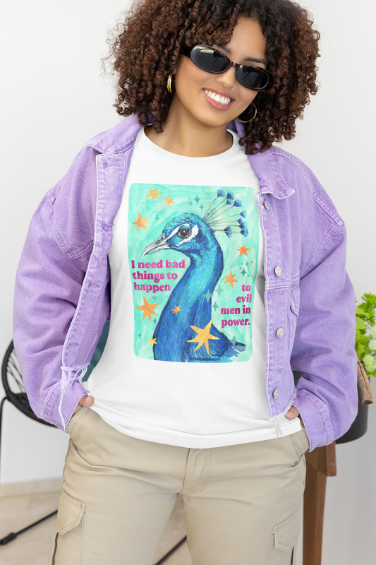 I Need Bad Things to Happen to Evil Men in Power: Feminist Shirt