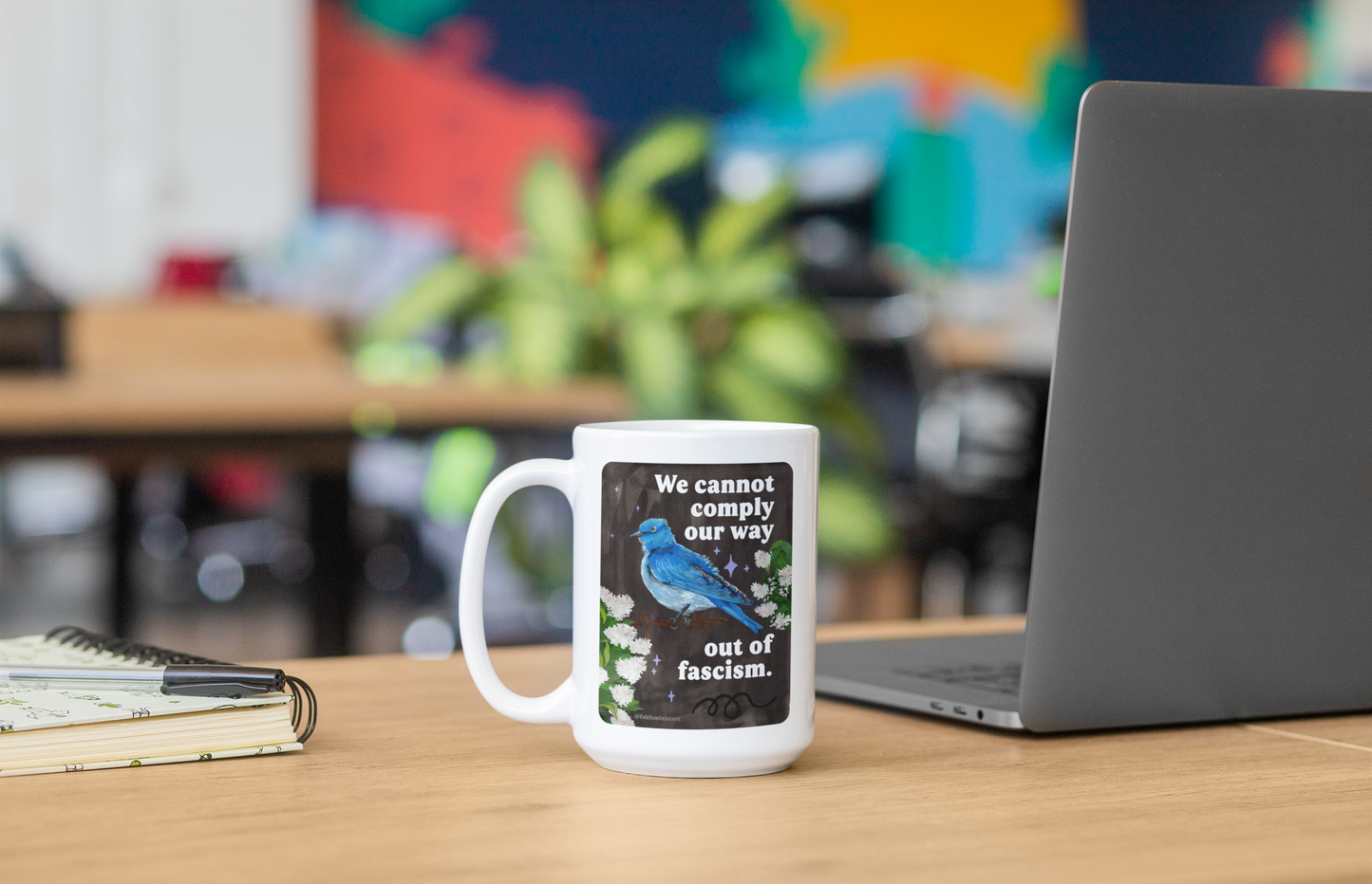 We cannot comply our way out of fascism: feminist mug