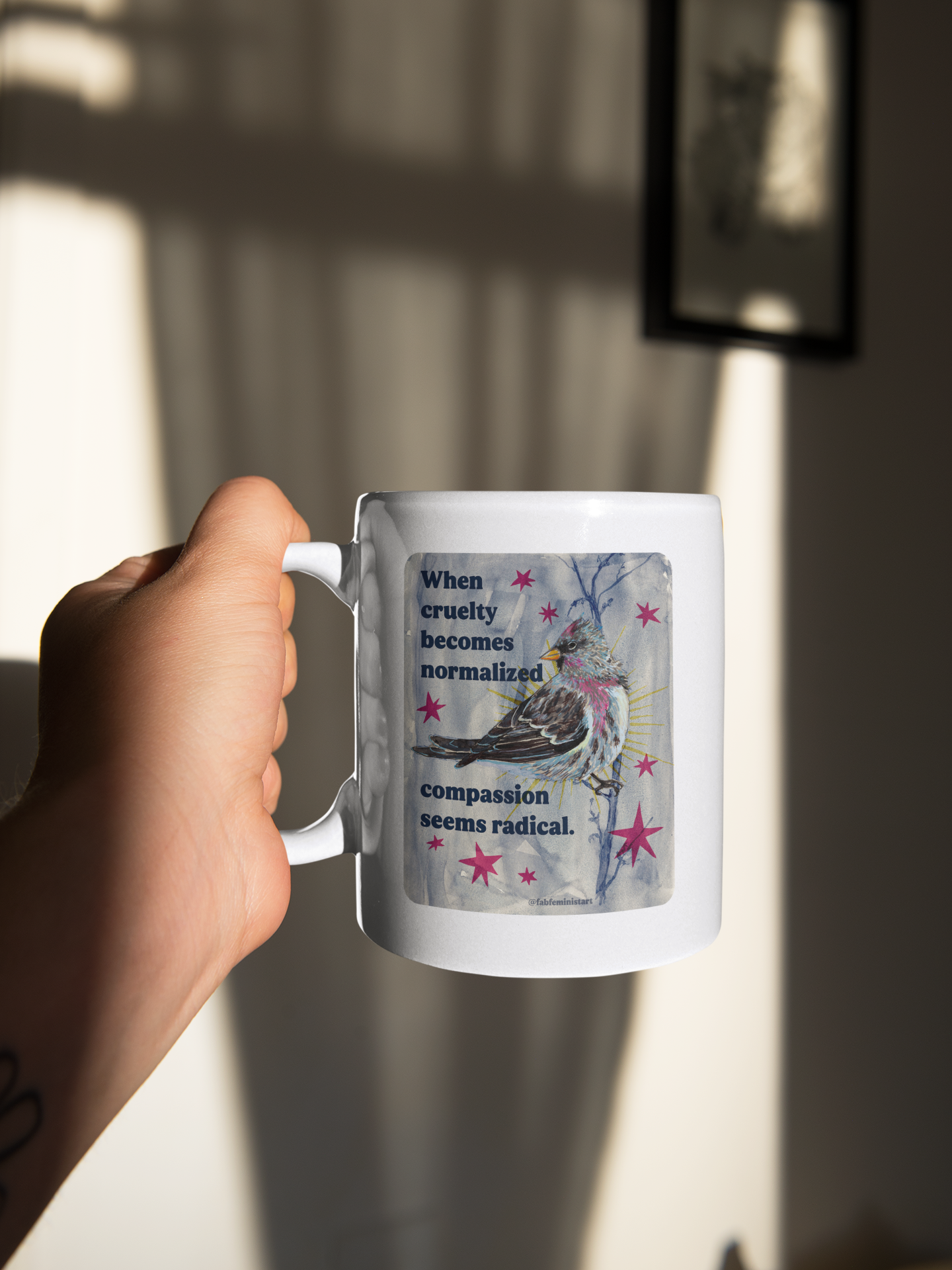 When cruelty becomes normalized compassion seems radical: feminist mug