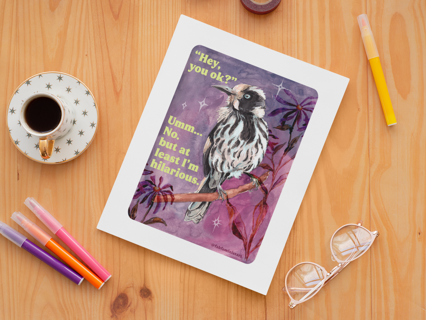 "Hey, you ok?" Umm... No. but at least I'm hilarious: feminist print