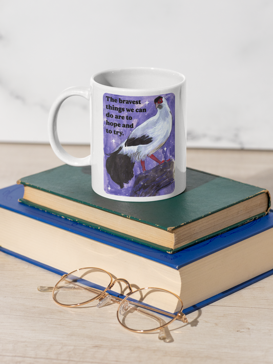 The bravest things we can do are to hope and to try: feminist mug