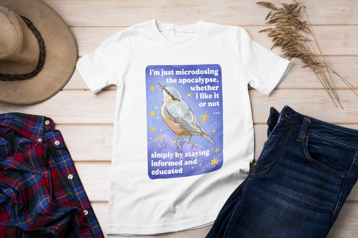 i'm just microdosing the apocalypse, whether i like it or not simply by staying informed and educated: feminist shirt