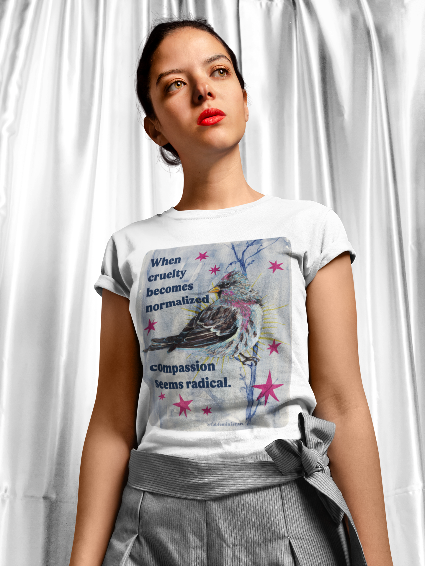 When Cruelty Becomes Normalized, Compassion Seems Radical: Feminist Tee
