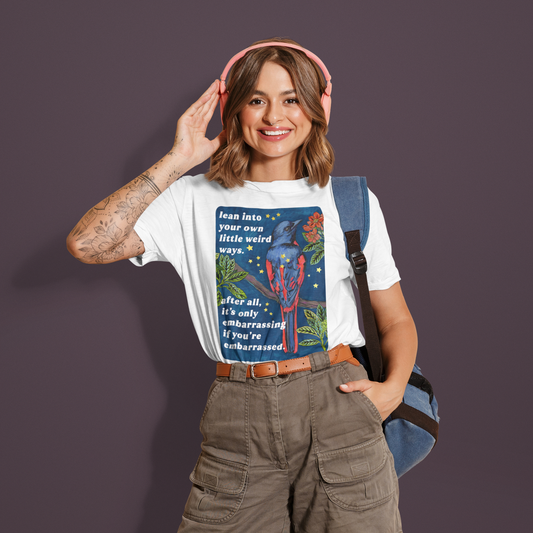 Lean Into Your Own Little Weird Ways: feminist shirt