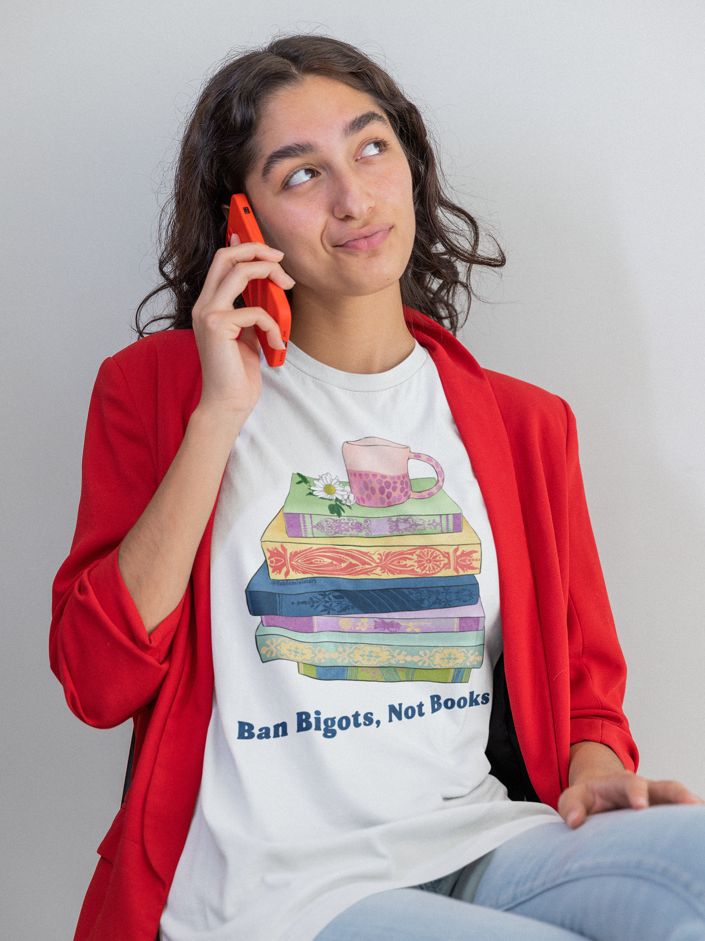 Ban Bigots Not Books: Feminist Shirt