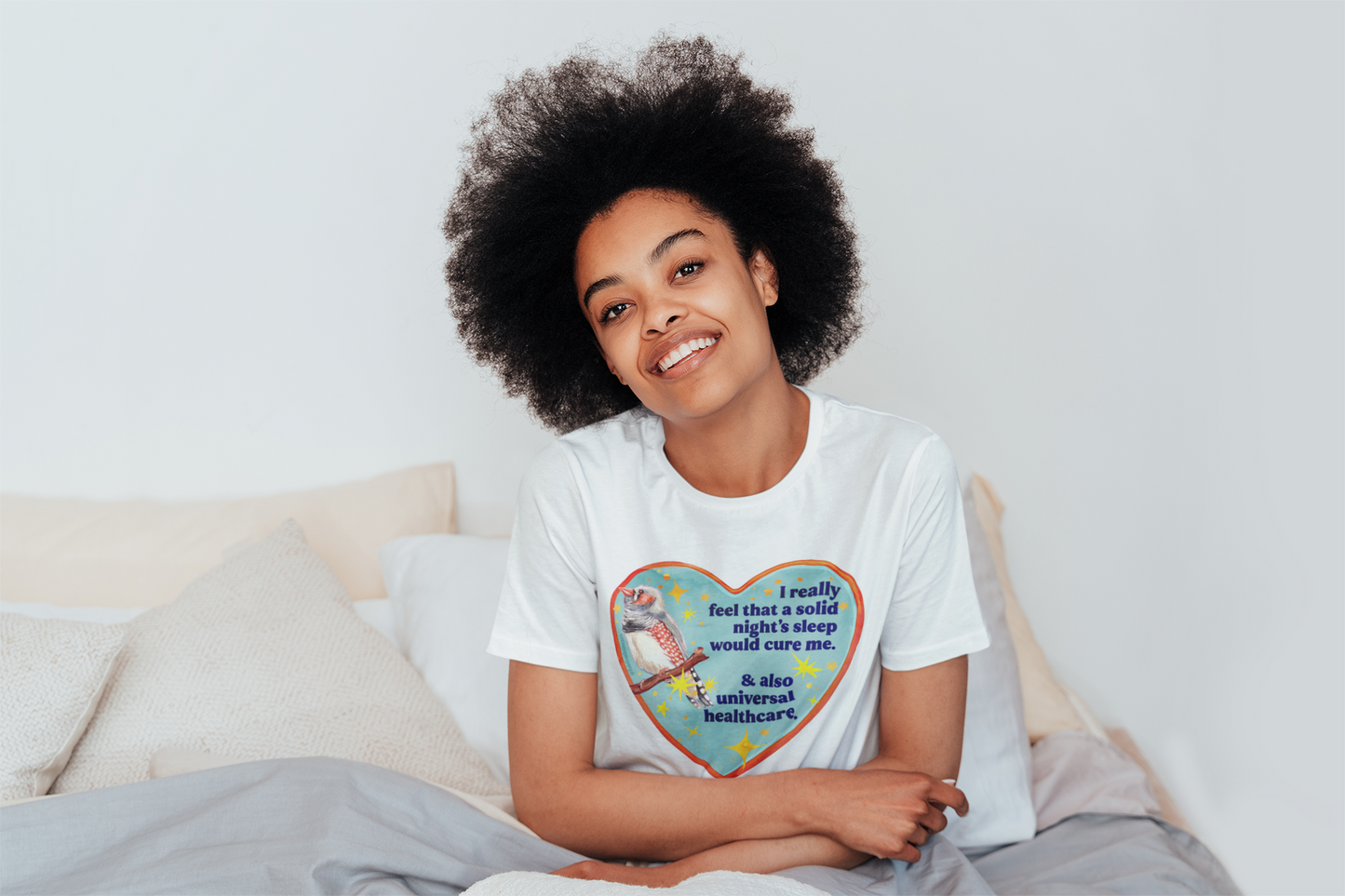 I really feel that a solid night’s sleep would cure me & also universal healthcare: feminist shirt