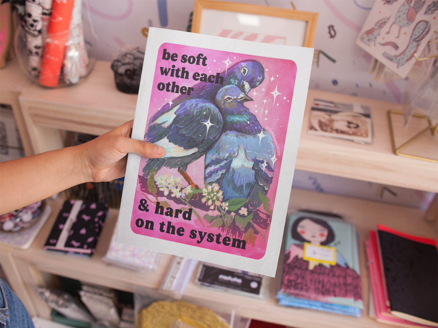 Be Soft With Each Other & Hard on the System: Pigeon Art Print