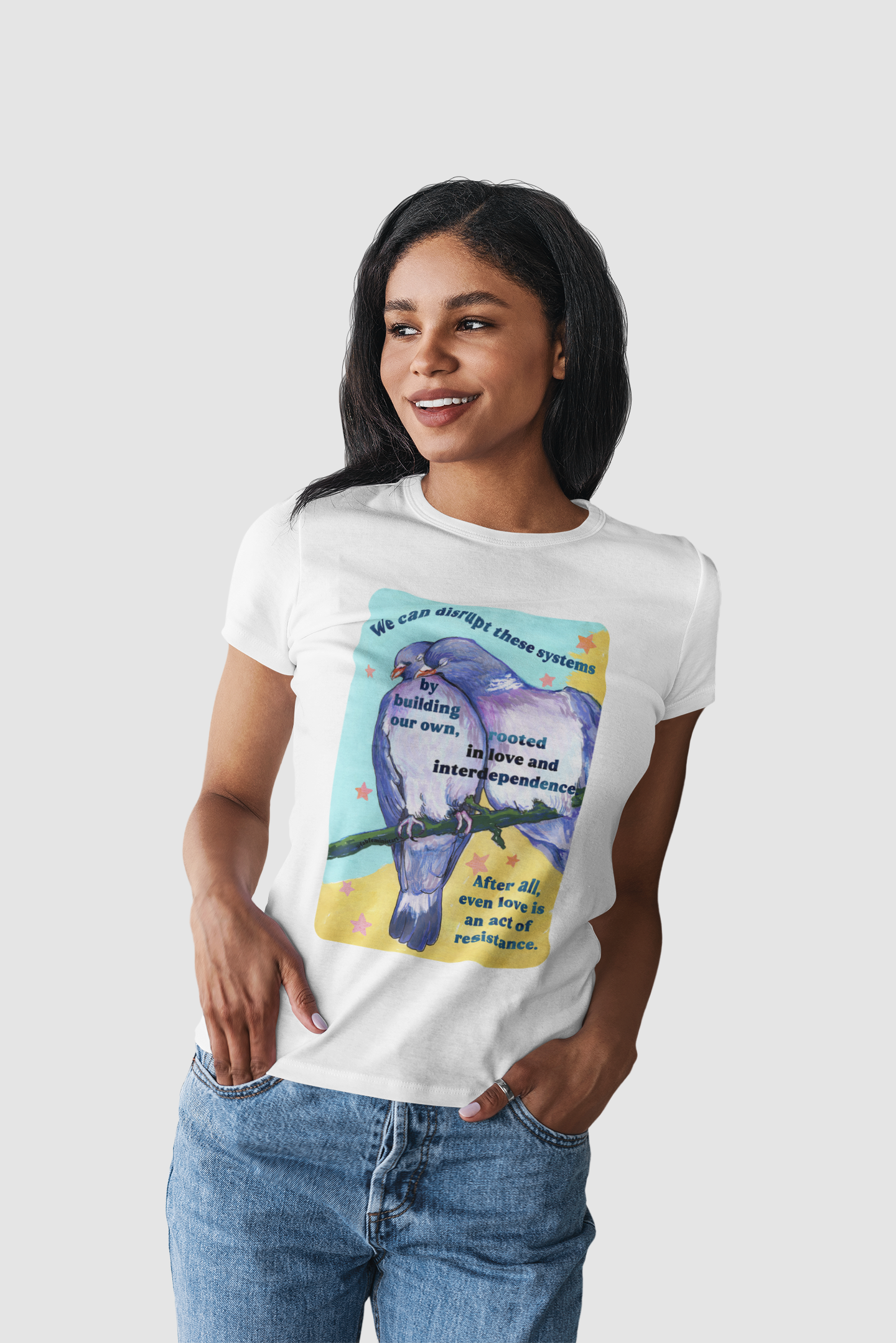 We can disrupt these systems by building our own: feminist shirt