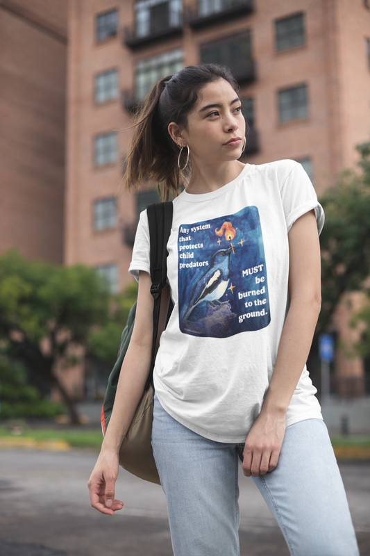 Any system that protects child predators must be burned to the ground: feminist shirt