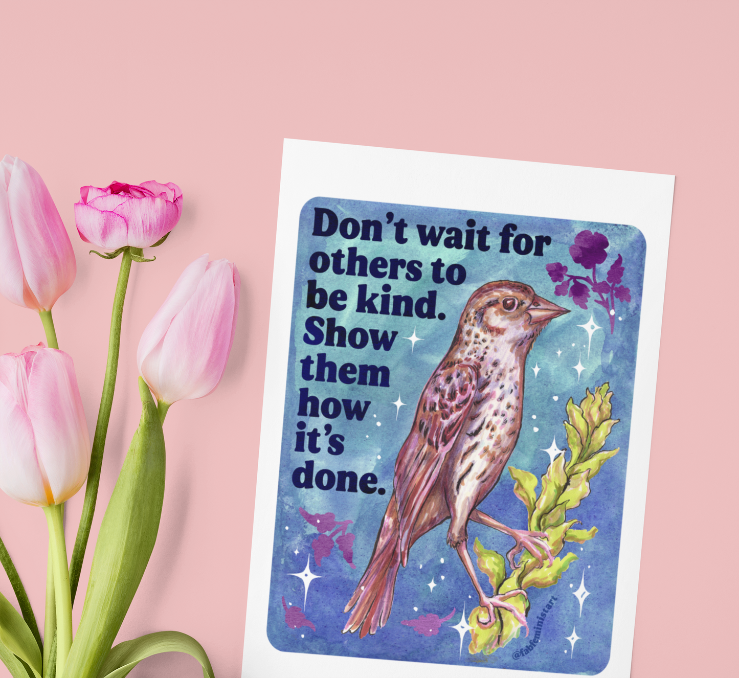 Don't wait for others to be kind. Show them how it's done: feminist art print