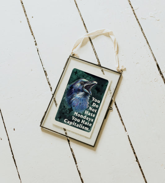 You Do Not Hate Mondays Your Hate Capitalism: Feminist Print
