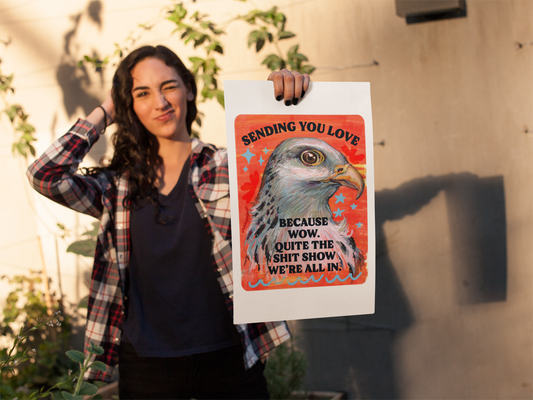 Sending you love because wow. Quite the shit show we're all in: Feminist print
