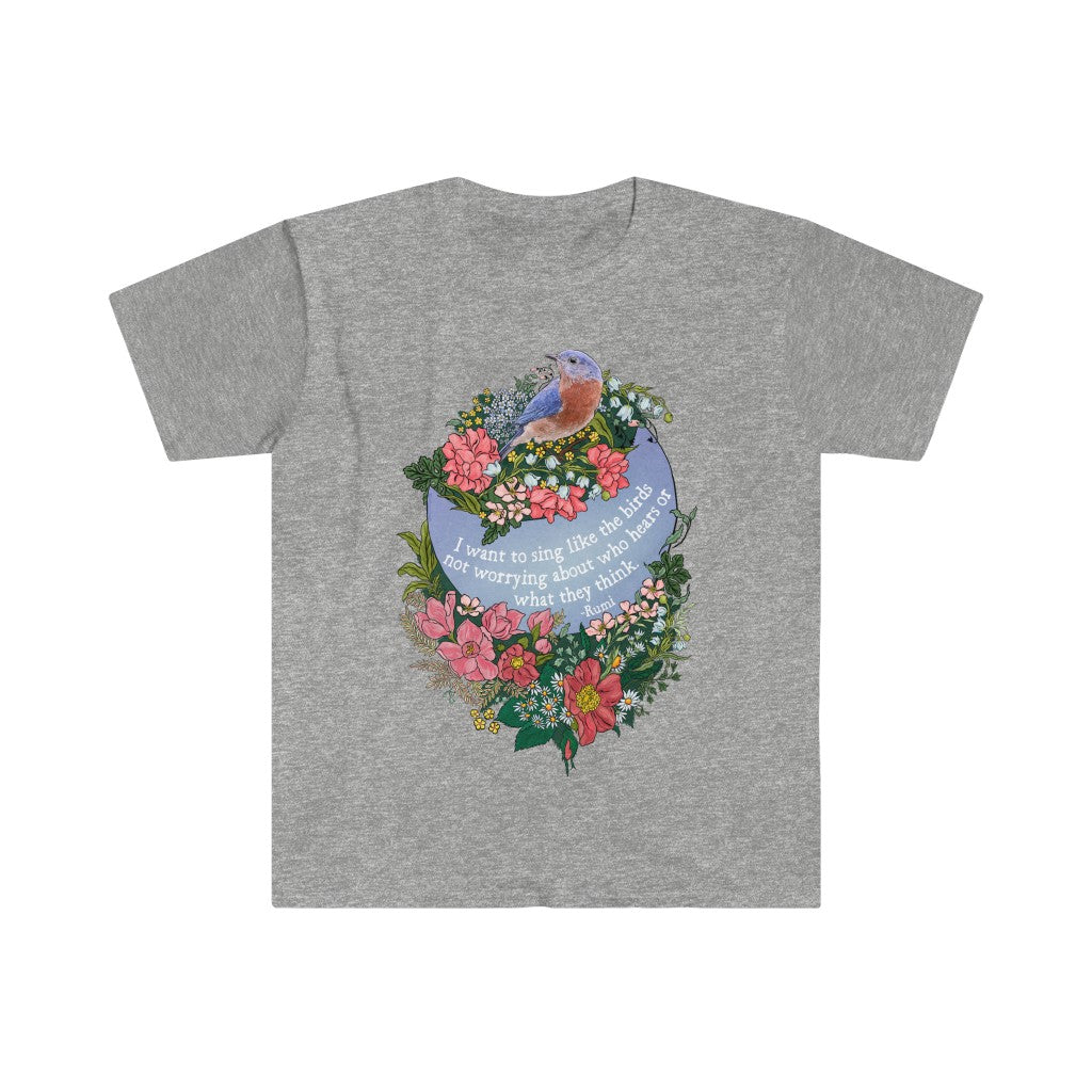 I Want To Sing Like The Birds Not Worrying Who Hears, Rumi: Mental Health Shirt