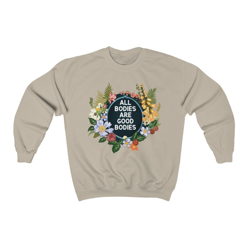 All Bodies Are Good Bodies: Unisex Sweatshirts