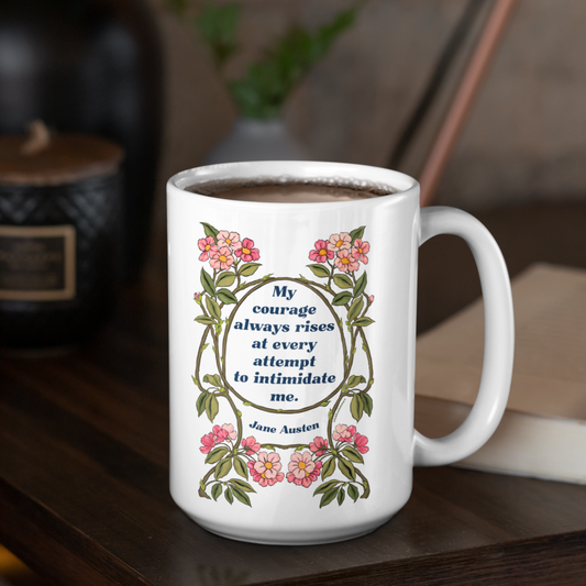 My Courage Always Rises At Every Attempt To Intimidate Me, Jane Austen: Pride and Prejudice Mug