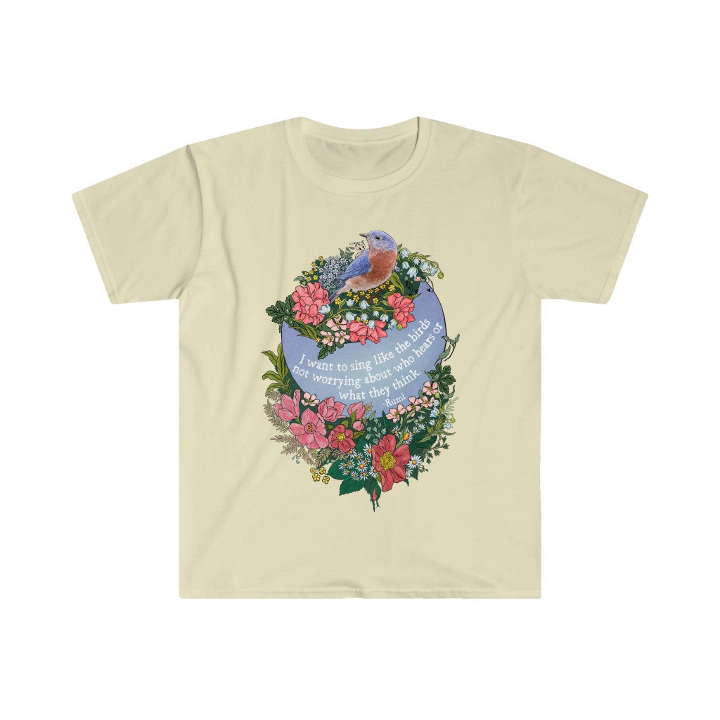 I Want To Sing Like The Birds Not Worrying Who Hears, Rumi: Mental Health Shirt