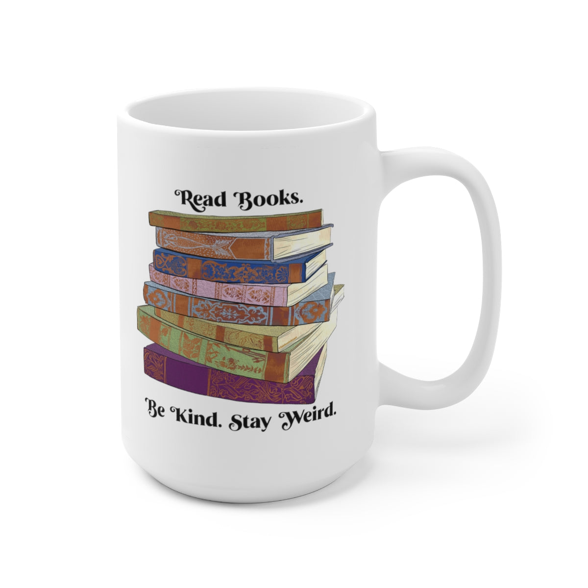 Read Books Be Kind Stay Weird: Book Lover Mug