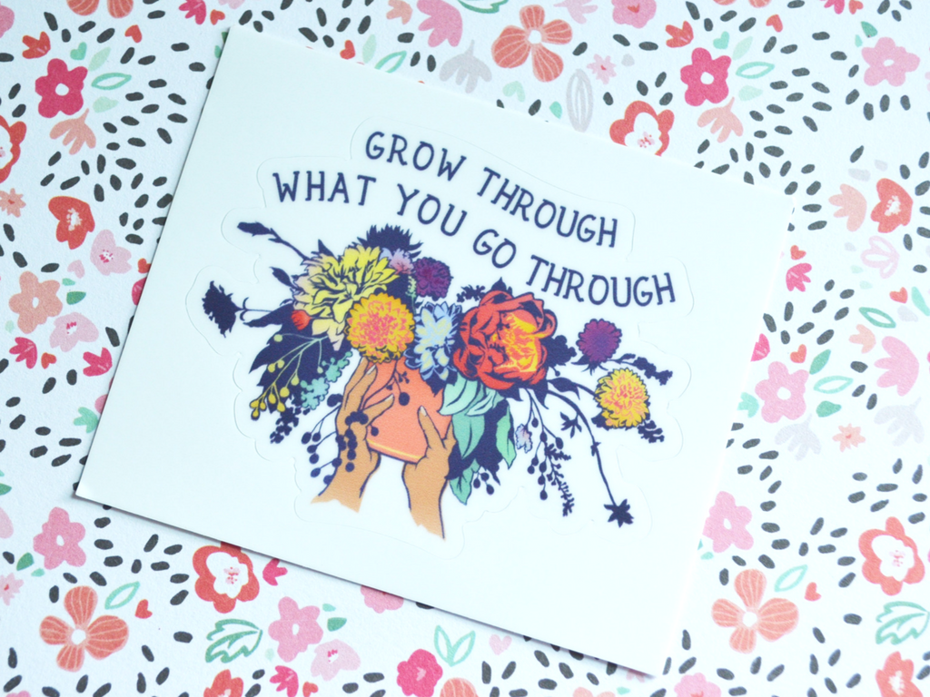 Grow Through What You Go Through: Self Care Laptop Sticker