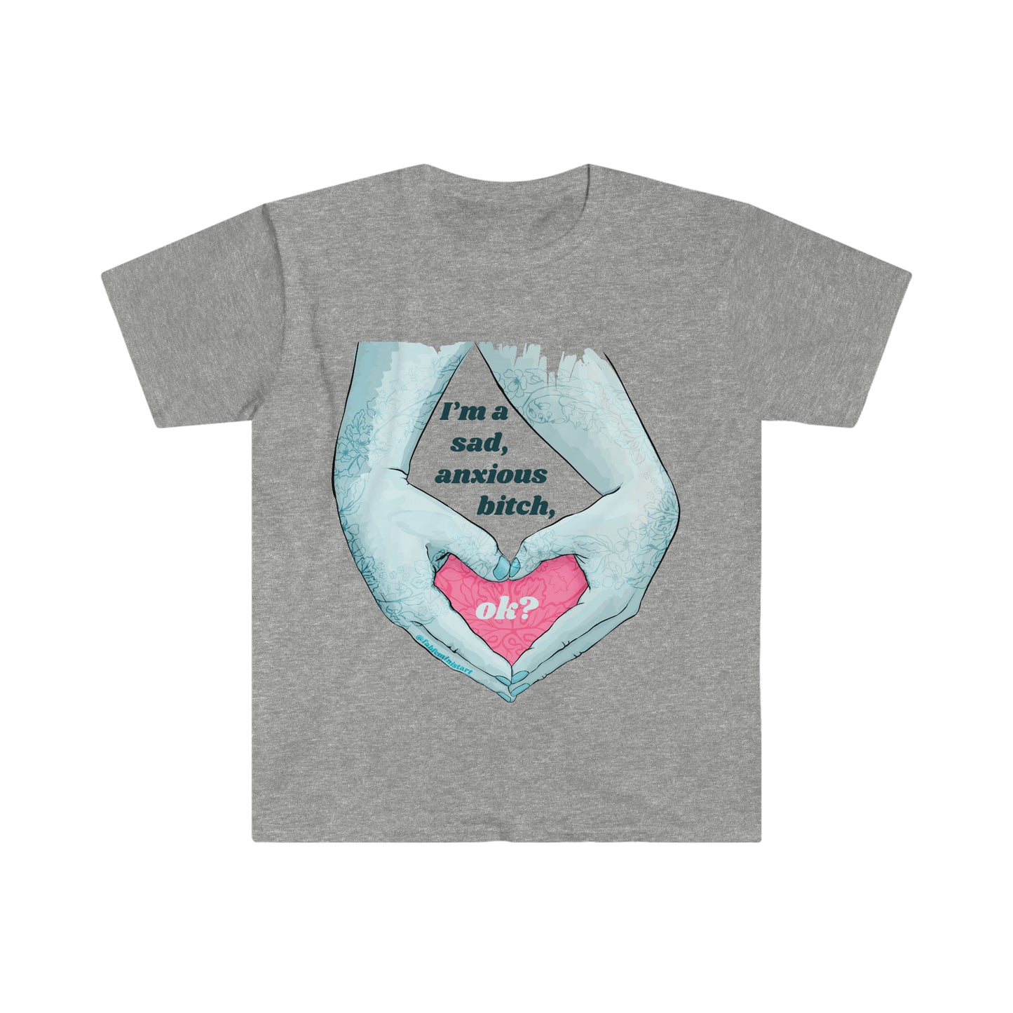 I'm A Sad Anxious Bitch Ok: Feminist Shirt