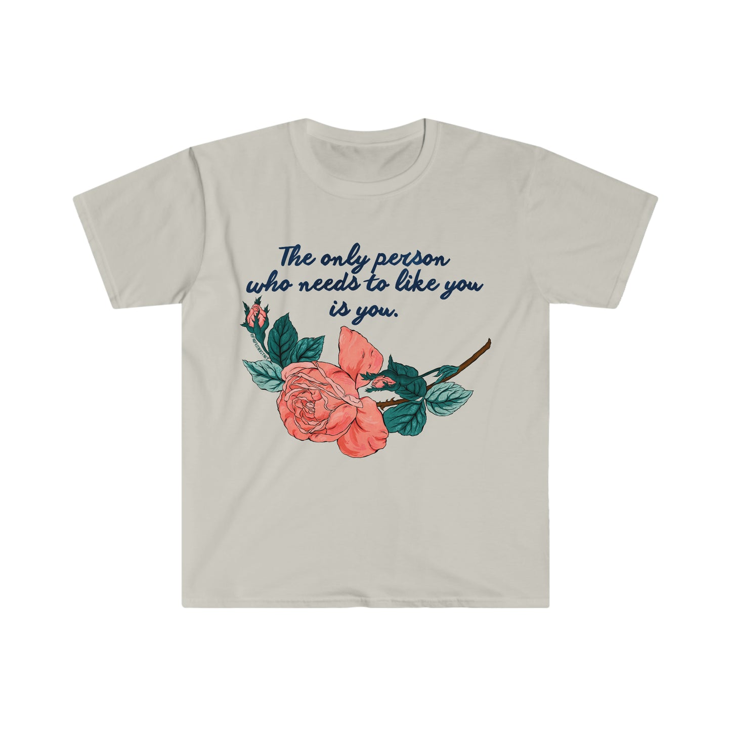 The Only Person Who Needs To Like You Is You: Self Love Shirt