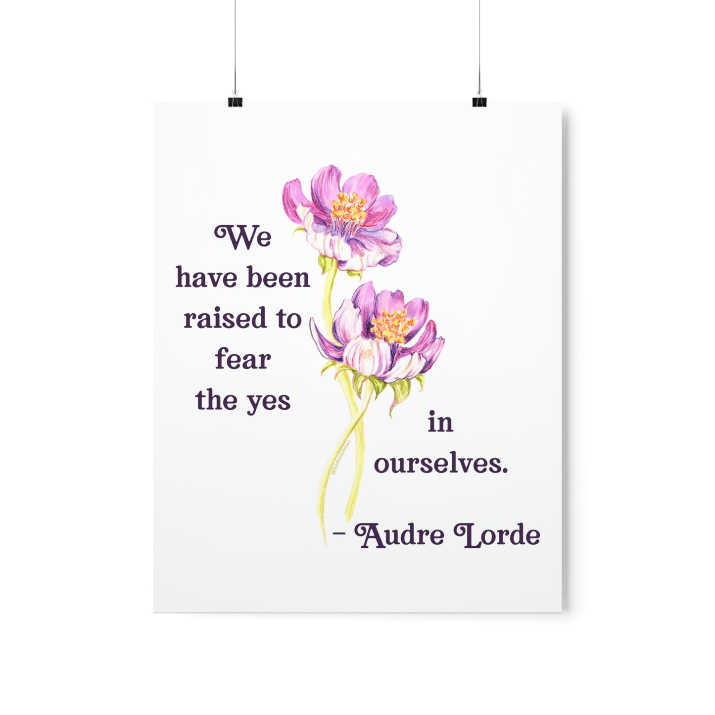 We Have Been Raised To Fear The Yes In Ourselves, Audre Lorde: Feminist Print