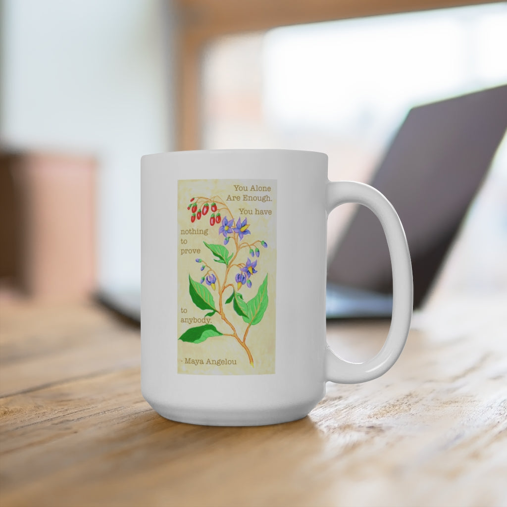 You alone are enough. You have nothing to prove to anybody, Maya Angelou: Feminist Mug