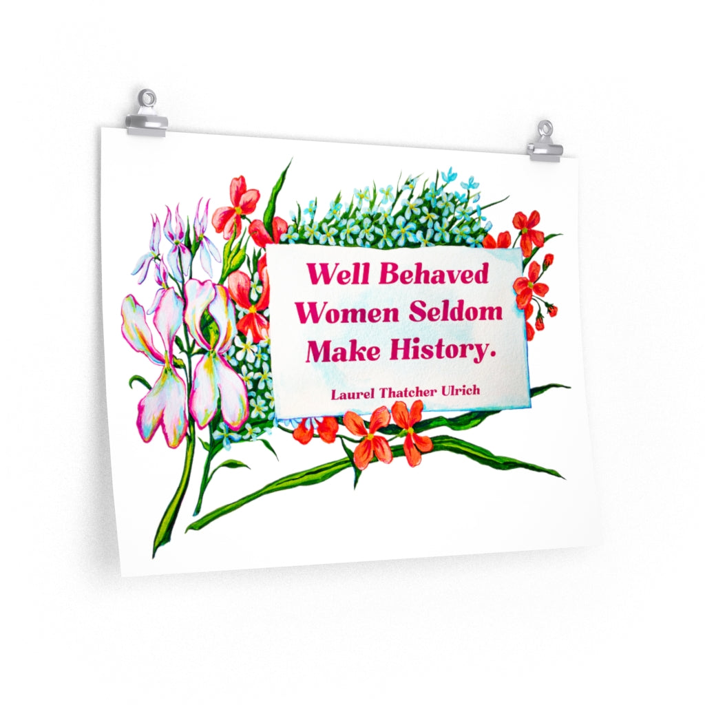 Well Behaved Women Seldom Make History, Laurel Thatcher Ulrich: Feminist Print