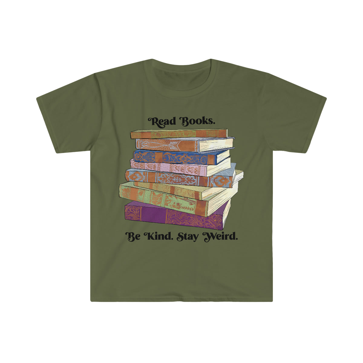 Read Books Be Kind Stay Weird: Book Lover Shirt