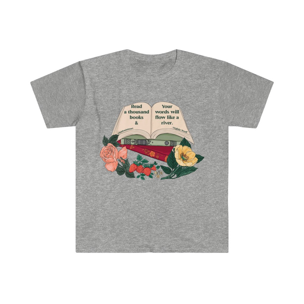 Read a thousand books and your words will flower like a river, Virginia Woolf: Feminist Shirt