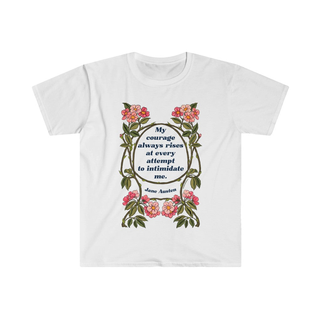 My Courage Always Rises With Every Attempt To Intimidate Me, Jane Austen: Feminist Shirt