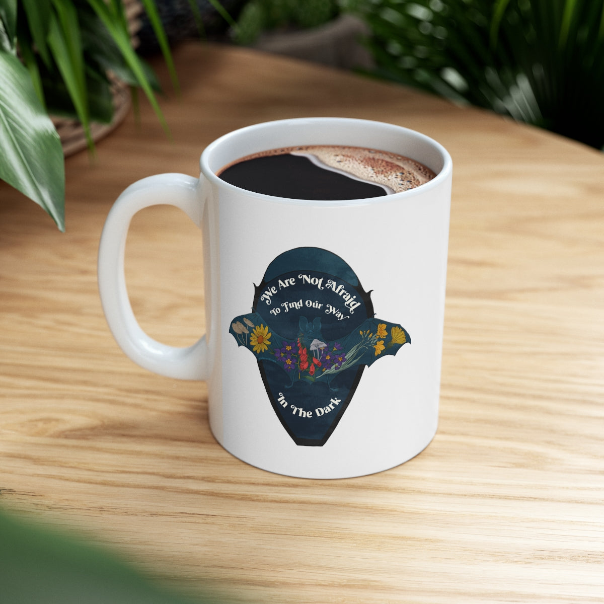 We Are Not Afraid To Find Our Way In The Dark: Feminist Mug