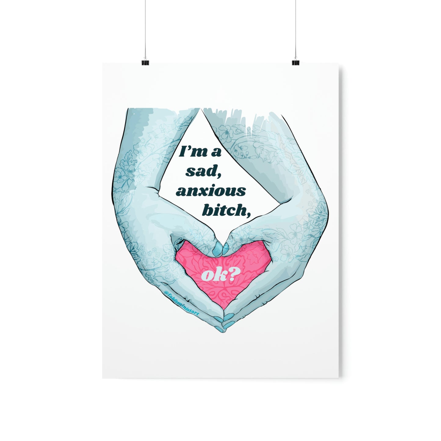 I'm A Sad Anxious Bitch Ok: Feminist Poster