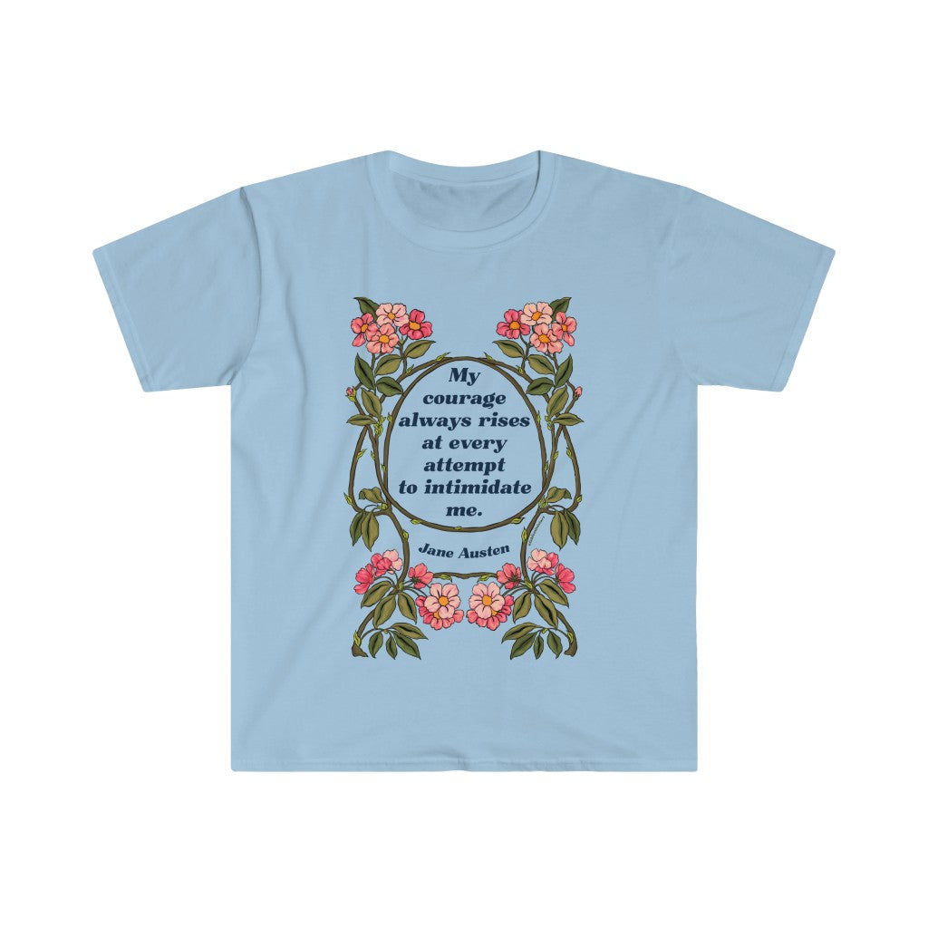 My Courage Always Rises With Every Attempt To Intimidate Me, Jane Austen: Feminist Shirt