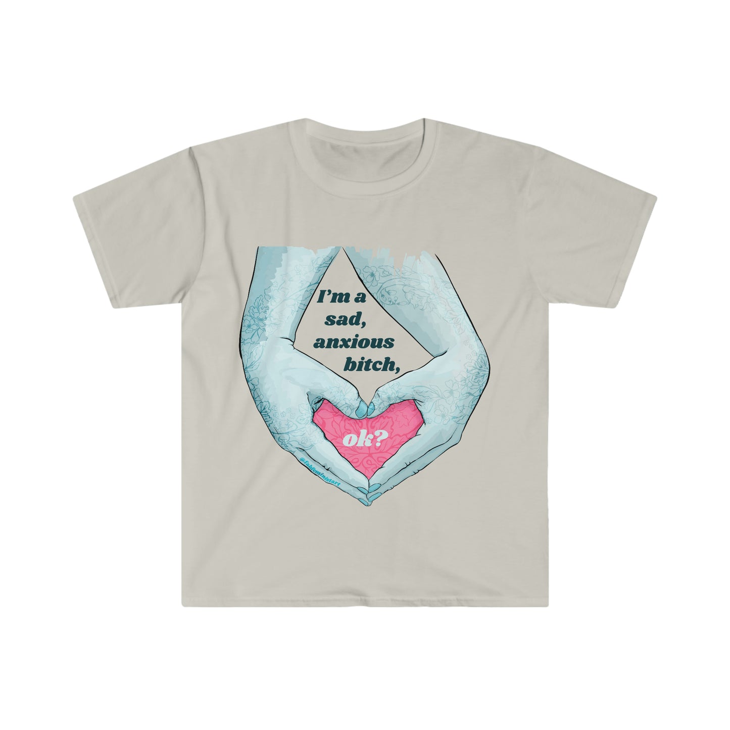 I'm A Sad Anxious Bitch Ok: Feminist Shirt