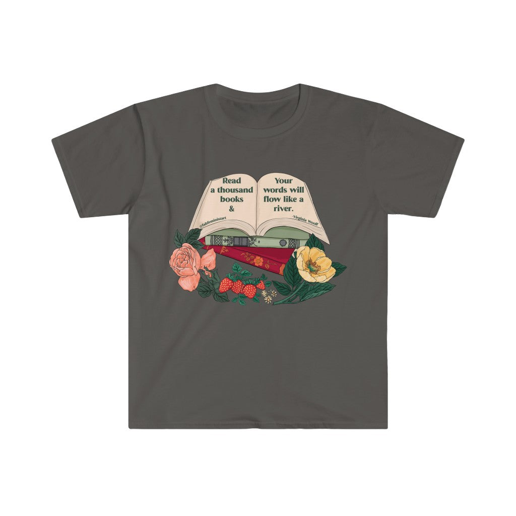 Read a thousand books and your words will flower like a river, Virginia Woolf: Feminist Shirt