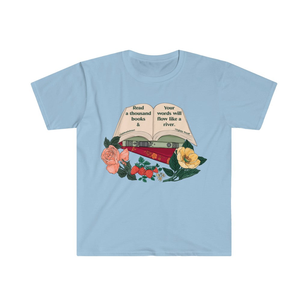 Read a thousand books and your words will flower like a river, Virginia Woolf: Feminist Shirt