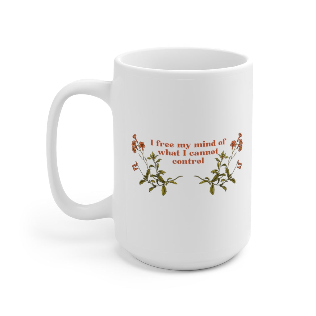 I Free My Mind Of What I Cannot Control: Mental Health Mug