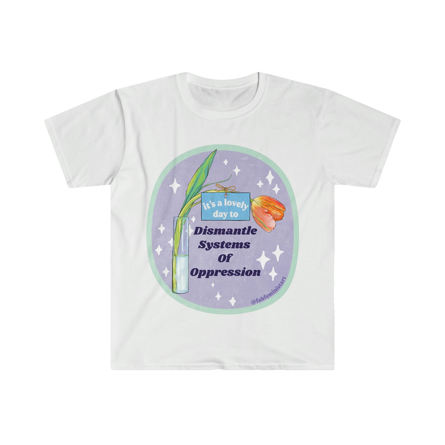 It's A Lovely Day To Dismantle Systems Of Oppression: Feminist Shirt