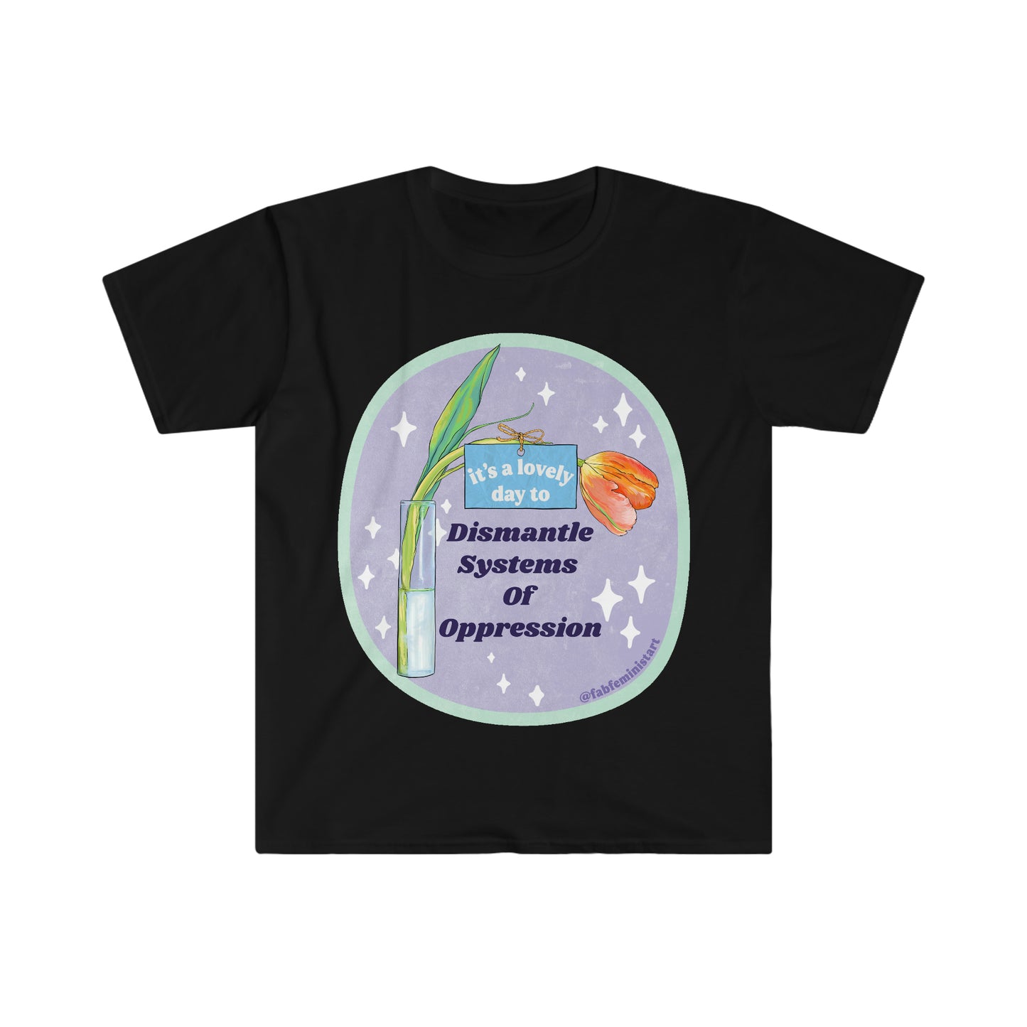 It's A Lovely Day To Dismantle Systems Of Oppression: Feminist Shirt