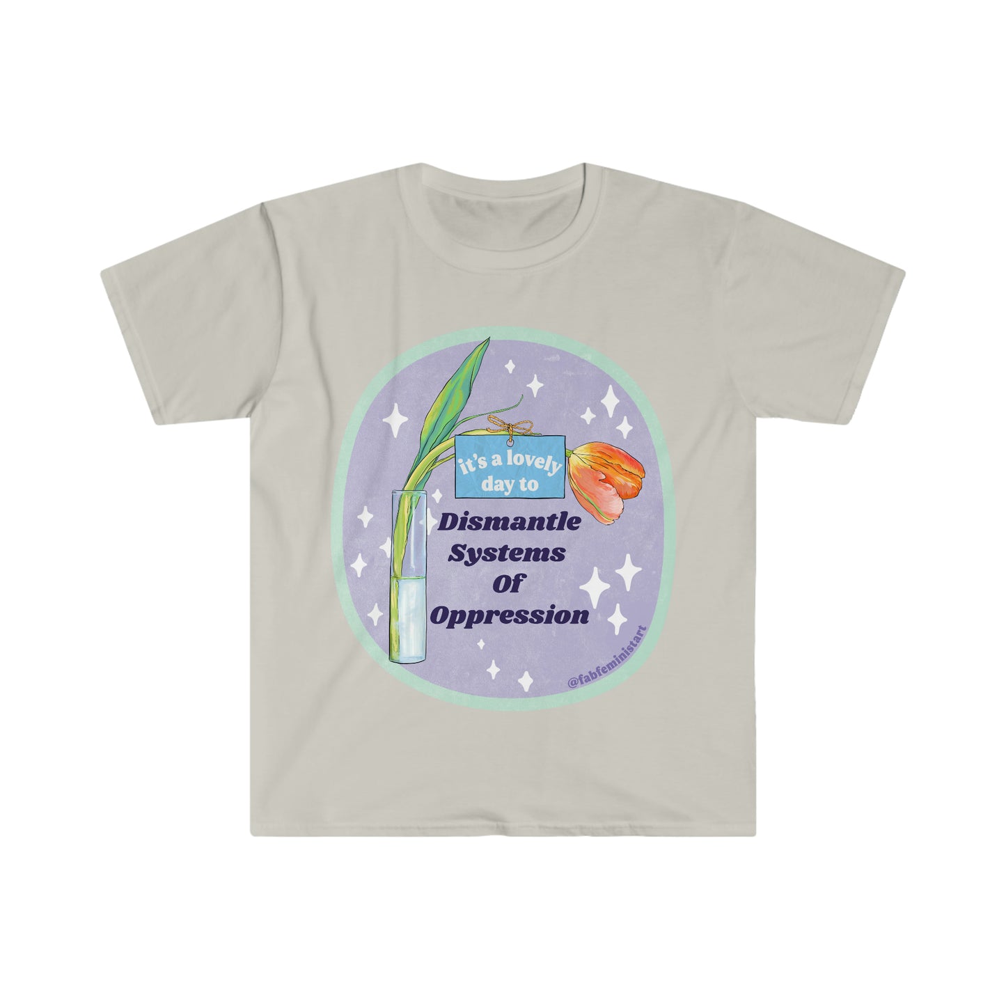 It's A Lovely Day To Dismantle Systems Of Oppression: Feminist Shirt