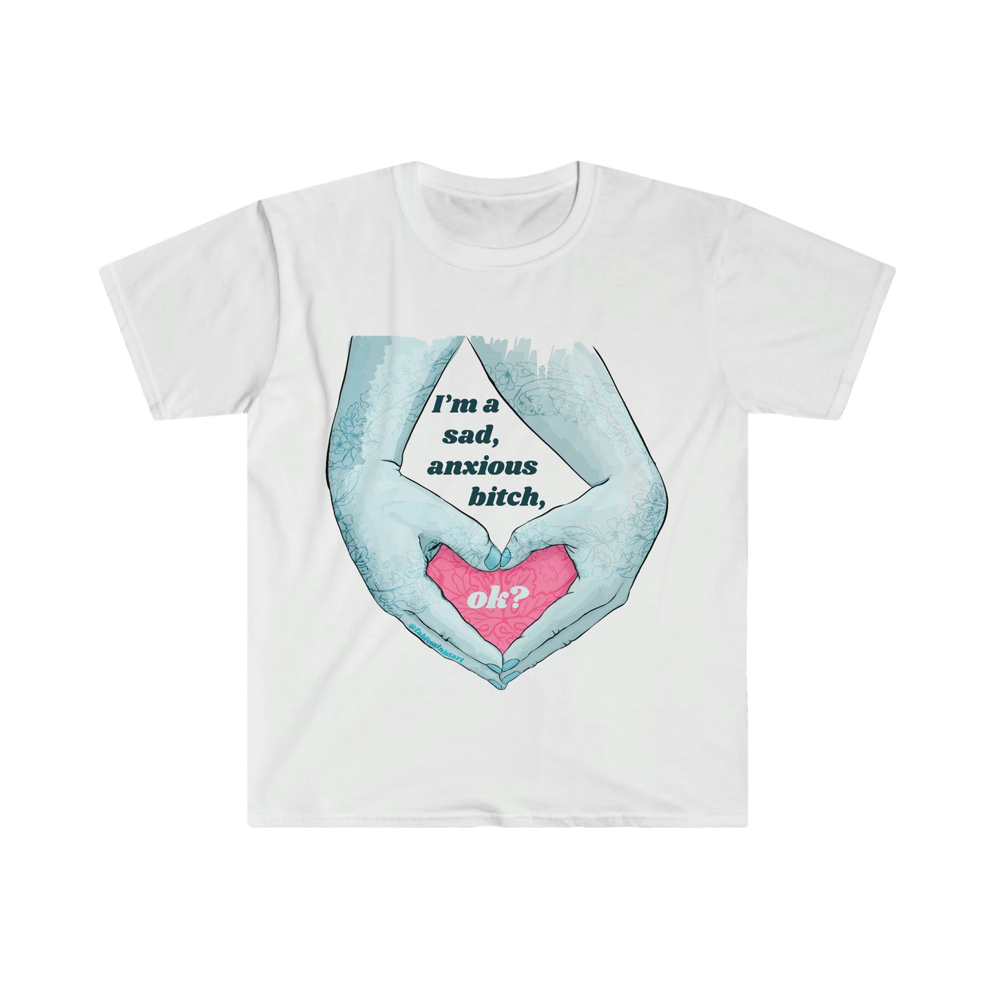 I'm A Sad Anxious Bitch Ok: Feminist Shirt