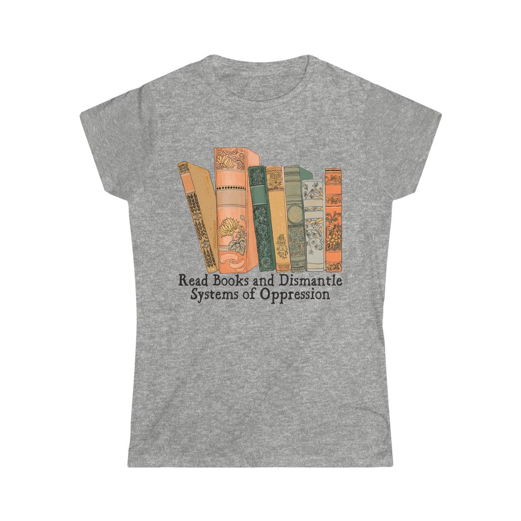 Read Books and Dismantle Systems Of Oppression: Femme Fitted Tee