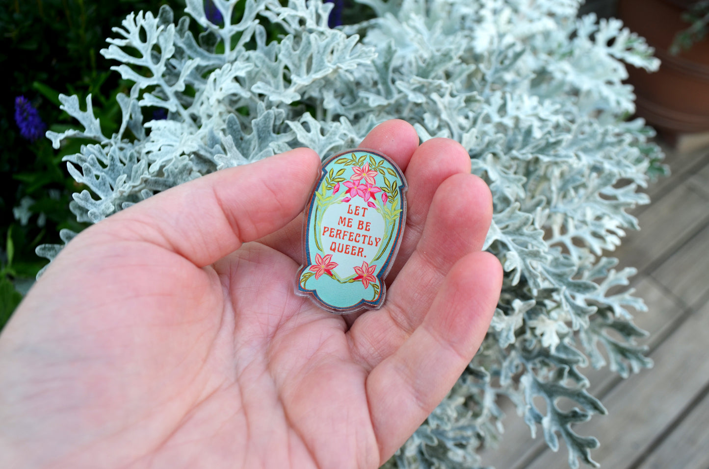 Let Me Be Perfectly Queer: Acrylic Pin