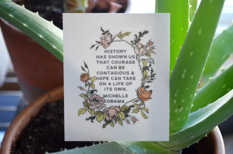 History Has Shown Us That Courage Can Be Contagious, Michelle Obama: Feminist Sticker